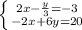 \left \{ {{2x- \frac{y}{3}=-3 } \atop {-2x+6y=20}} \right.