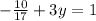 - \frac{10}{17}+3y=1&#10;