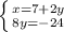 \left \{ {{x=7+2y} \atop {8y=-24}} \right.