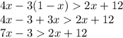 4x - 3(1 - x) 2x + 12 \\ 4x - 3 + 3x 2 x + 12 \\ 7x - 3 2x + 12