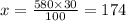 x = \frac{580 \times 30}{100} = 174