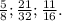 \frac{5}{8}; \frac{21}{32}; \frac{11}{16}.