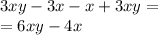 3xy - 3x - x + 3xy = \\ = 6xy - 4x