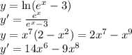 y = \ln(e^x -3) \\&#10;y' = \frac{e^x}{e^x-3} \\&#10;y = x^7 (2 - x^2) = 2x^7 - x^9 \\&#10;y ' = 14x^6-9x^8&#10;