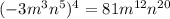 ( - 3{m}^{3}{n}^{5} ) ^{4} = 81 {m}^{12} n ^{20}