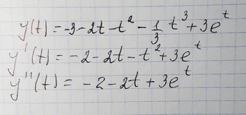 Y(t)=-3-2t-t^2-1/3*t^3+3e^t надо найти от этого выражения y'=? и y''=? должно получится тождество вр