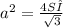 a^{2} = \frac{4 SΔ}{ \sqrt{3} }