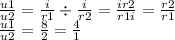 \frac{u1}{u2} = \frac{i}{r1} \div \frac{i}{r2} = \frac{ir2}{r1i} = \frac{r2}{r1} \\ \frac{u1}{u2} = \frac{8}{2} = \frac{4}{1}