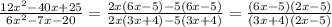 \frac{12x^{2} -40x+25}{6 x^{2} -7x-20} = \frac{2x(6x-5)-5(6x-5)}{2x(3x+4)-5(3x+4)}=\frac{(6x-5)(2x-5)}{(3x+4)(2x-5)}