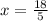 x = \frac{18}{5}