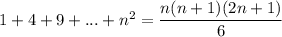 1+4+9+...+n^2= \dfrac{n(n+1)(2n+1)}{6}