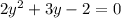 2 {y}^{2} + 3y - 2 = 0