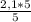 \frac{2,1*5}{5}