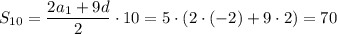 S_{10}= \dfrac{2a_1+9d}{2}\cdot 10 =5\cdot(2\cdot(-2)+9\cdot 2)=70