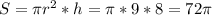 S= \pi r^{2}*h = \pi *9*8=72 \pi