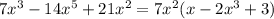 7 {x}^{3} - 14 {x}^{5} + 21 {x}^{2} = 7 {x}^{2} (x - 2 {x}^{3} + 3)