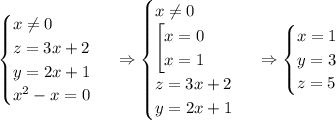 \begin {cases} x \neq 0 \\ z=3x+2 \\ y=2x+1 \\ x^2-x=0 \end {cases}\ \Rightarrow \begin {cases} x \neq 0 \\ \left[ \begin{matrix} x=0\\ x=1 \end{matrix}\right \\ z=3x+2 \\ y=2x+1 \end {cases}\ \Rightarrow \begin {cases} x =1 \\ y=3 \\ z=5 \end {cases}\