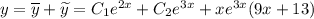 y=\overline{y}+\widetilde{y}=C_1e^{2x}+C_2e^{3x}+xe^{3x}(9x+13)