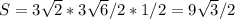 S=3 \sqrt{2}*3 \sqrt{6}/2*1/2=9 \sqrt{3}/2