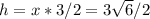 h = x * 3/2 = 3 \sqrt{6} /2