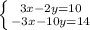 \left \{ {{3x-2y=10} \atop {-3x-10y=14}} \right. &#10;