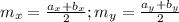 m_x= \frac{a_x+b_x}{2} ; m_y=\frac{a_y+b_y}{2}