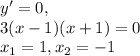 y ' = 0, \\ 3(x - 1)(x + 1) = 0 \\ x_{1} = 1, x_{2} = - 1