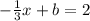 - \frac{1}{3}x+b=2