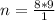 n = \frac{8*9}{1}