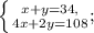 \left \{ {{x+y=34}, \atop {4x+2y=108}}; \right.