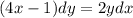 (4x-1)dy=2ydx