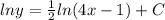 lny= \frac{1}{2}ln(4x-1)+C