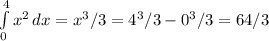 \int\limits^4_0 {x^2} \, dx =x^3/3=4^3/3-0^3/3=64/3 &#10;