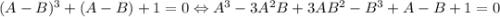 (A-B)^{3}+(A-B)+1=0 \Leftrightarrow A^{3}-3A^{2}B+3AB^{2}-B^{3}+A-B+1=0