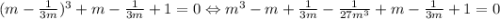 (m- \frac{1}{3m})^{3}+m- \frac{1}{3m}+1=0 \Leftrightarrow m^{3}-m+ \frac{1}{3m}- \frac{1}{27m^{3}}+m- \frac{1}{3m}+1=0