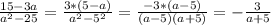 \frac{15-3a}{a^2-25} = \frac{3*(5-a)}{a^2-5^2}= \frac{-3*(a-5)}{(a-5)(a+5)} =- \frac{3}{a+5}