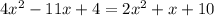 4x^2-11x+4=2x^2+x+10