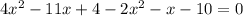 4x^2-11x+4-2x^2-x-10 = 0