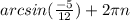 arcsin( \frac{-5}{12}) + 2\pi n