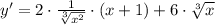 y'=2\cdot\frac1{ \sqrt[3]{x^2}}\cdot(x+1)+6\cdot\sqrt[3]{x}