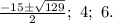 \frac{-15 \б \sqrt{129} }{2} ;\ 4;\ 6.