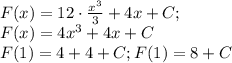 F(x)=12\cdot\frac{x^3}{3}+4x+C;\\ F(x)=4x^3+4x+C\\F(1)=4+4+C&#10;; F(1)=8+C\\