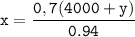 \tt\displaystyle x=\frac{0,7(4000+y)}{0.94}