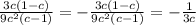 \frac{3c(1 - c)}{9c ^{2} (c - 1)} = - \frac{3c(1 - c)} { 9 {c}^{2} (c - 1) } = - \frac{1}{3c}