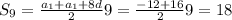 S_{9}= \frac{a_{1}+a_{1}+8d}{2}9= \frac{-12+16}{2}9=18