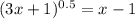 (3x + 1)^{0.5} = x - 1