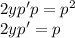 2yp'p=p^2\\ 2yp'=p