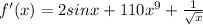 f'(x)=2sinx+110x^9+\frac{1}{\sqrt{x}}