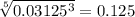 \sqrt[5]{0.03125^3}=0.125