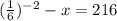 (\frac{1}{6})^{- 2} - x = 216